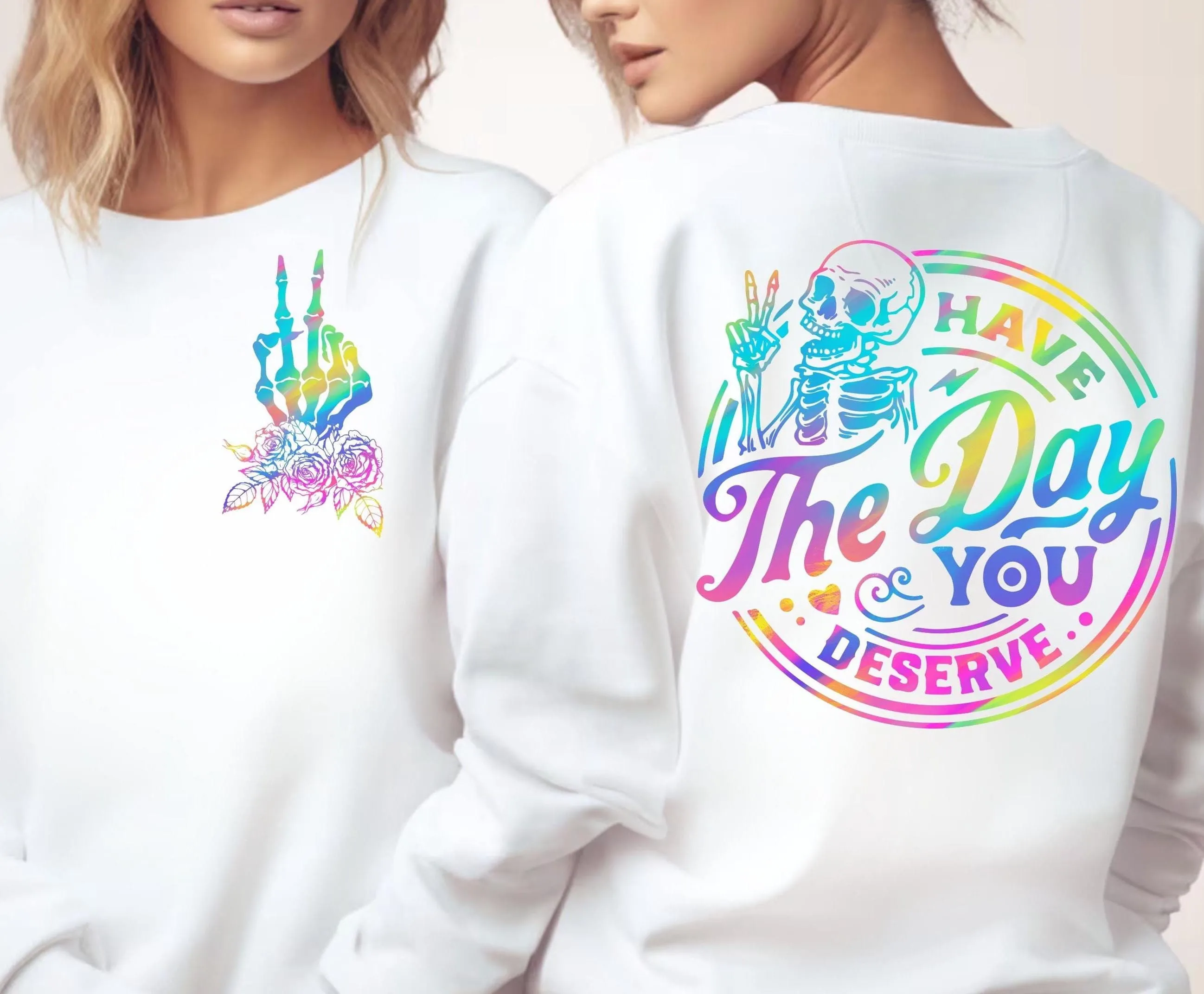 Holographic Have The Day You Deserve PNG, Peace Funny Mom Skeleton PNG, Sarcastic Front/ Back PNG, Retro Trendy Sublimation Shirt design
